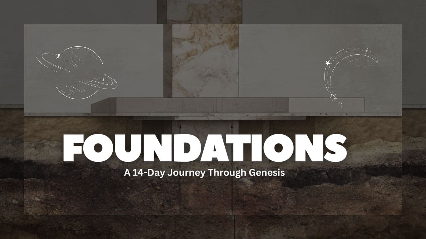 FOUNDATIONS: A 14-Day Journey Through Genesis