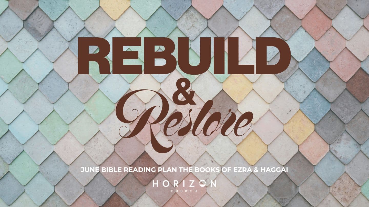 Horizon Church June Bible Reading Plan - Rebuild & Restore: Ezra + Haggai Ezdráš 2:1 Český studijní překlad