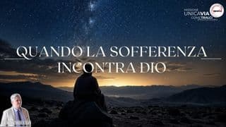 Quando la sofferenza incontra Dio