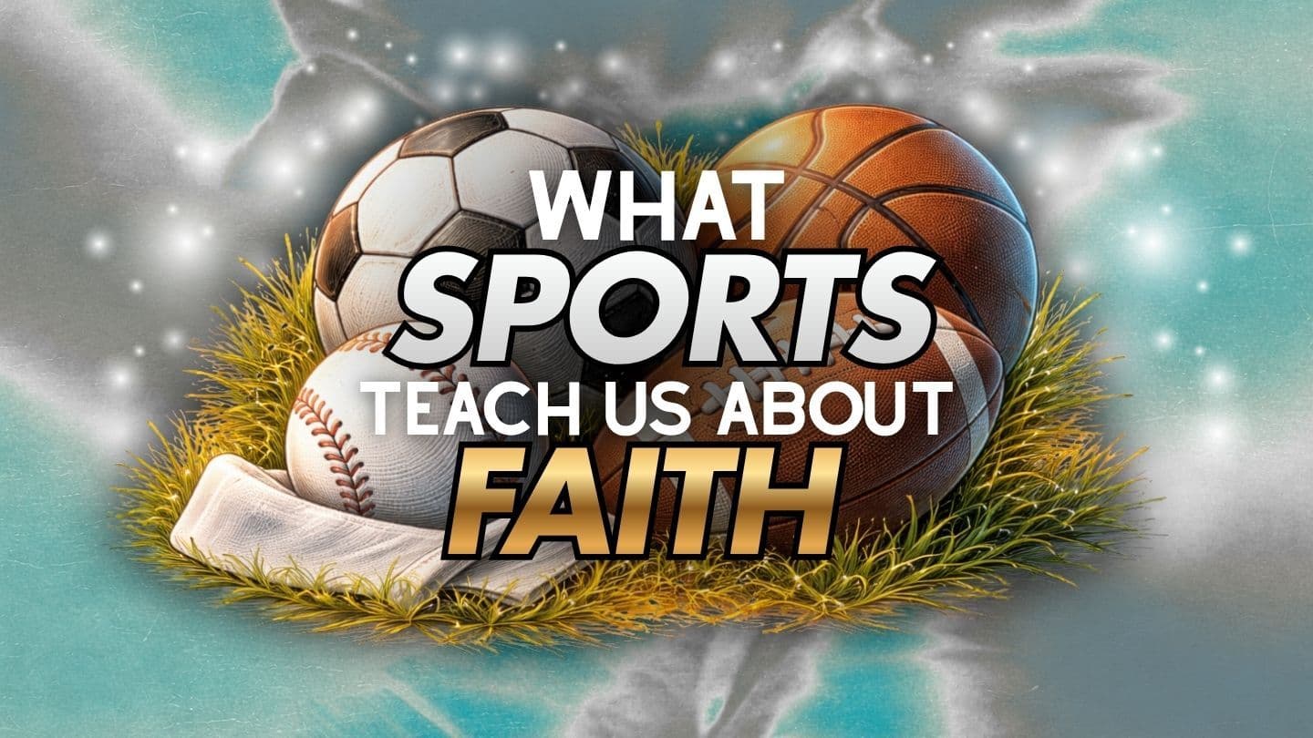What Sports Teach Us About Faith