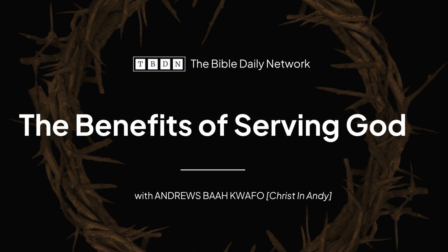 The Benefits of Serving God John 7:2-9 American Standard Version