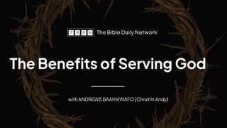 The Benefits of Serving God