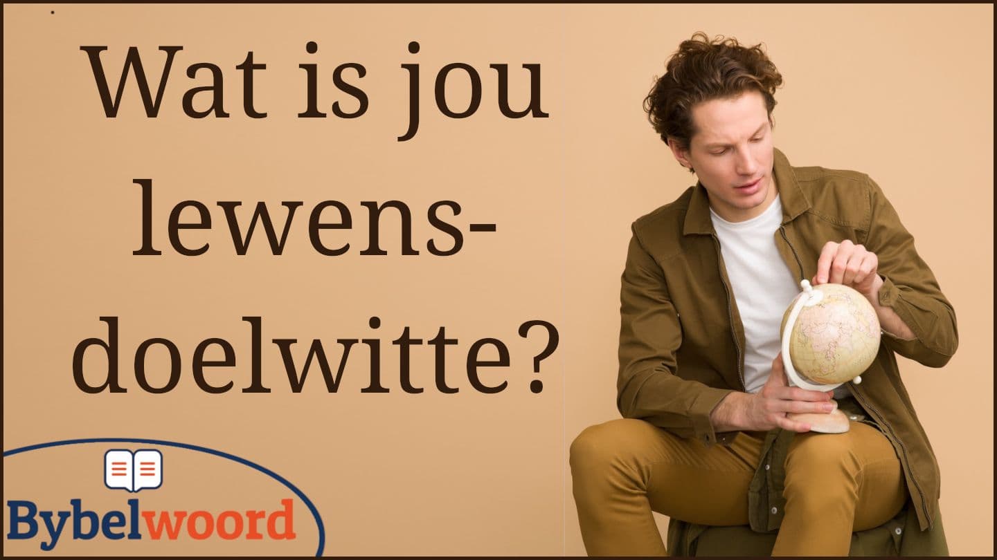 Wat Is Jou Lewensdoelwitte? 1 Timoti 4:7 Bhiblia Yo Sawuleka