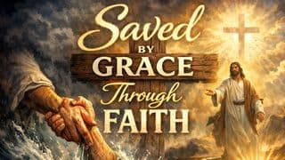Saved by Grace Through Faith