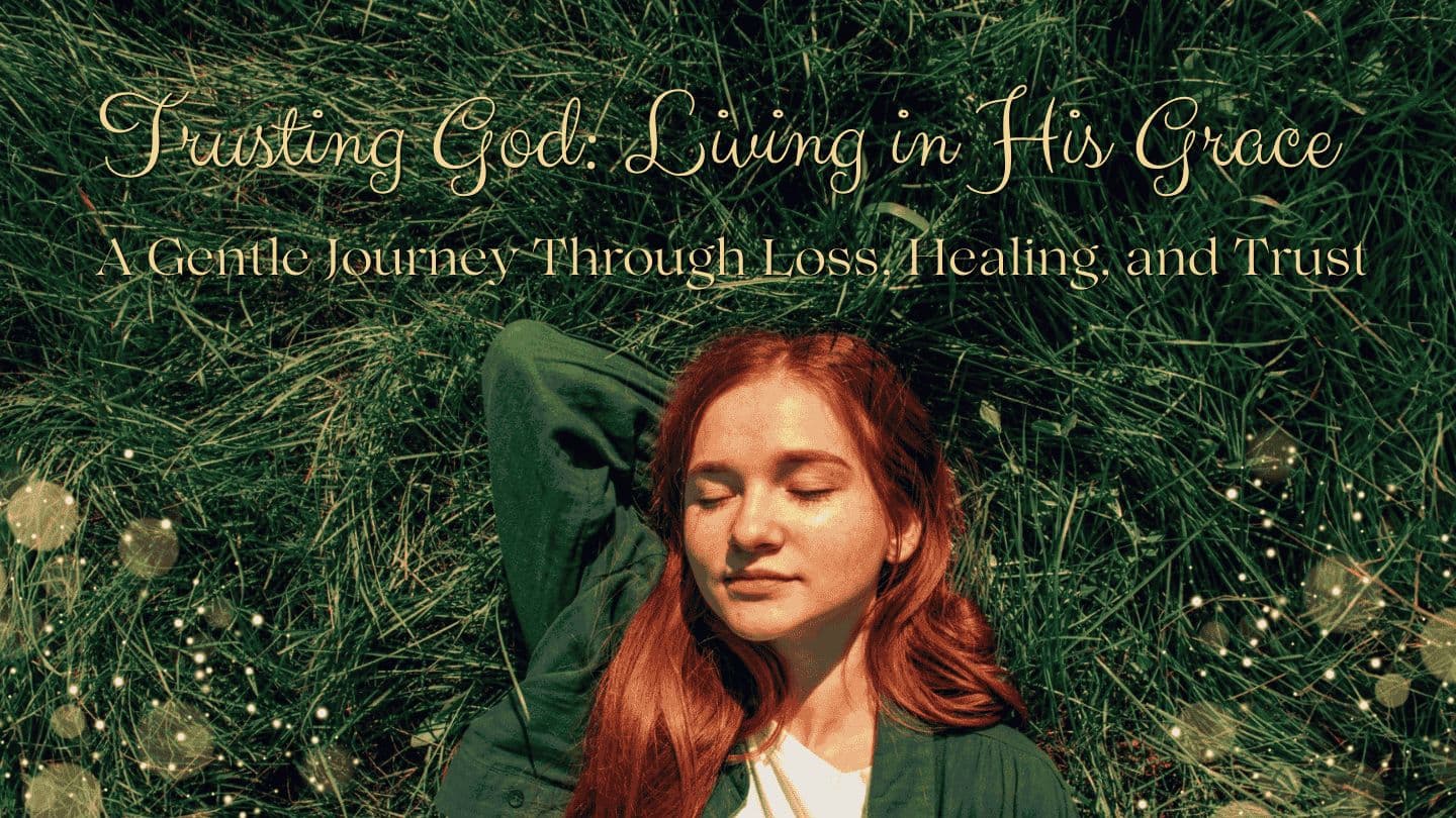 Trusting God: Living in His Grace