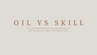 Oil vs Skill