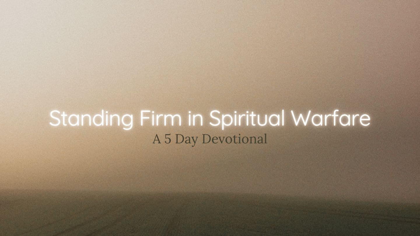 Standing Firm in Spiritual Warfare
