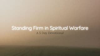 Standing Firm in Spiritual Warfare