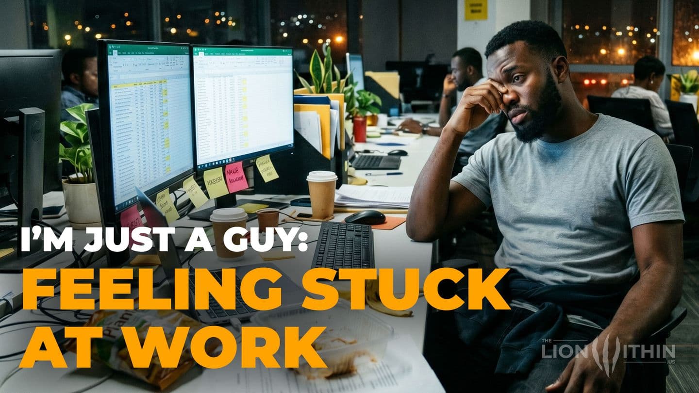 I’m Just a Guy: Feeling Stuck at Work