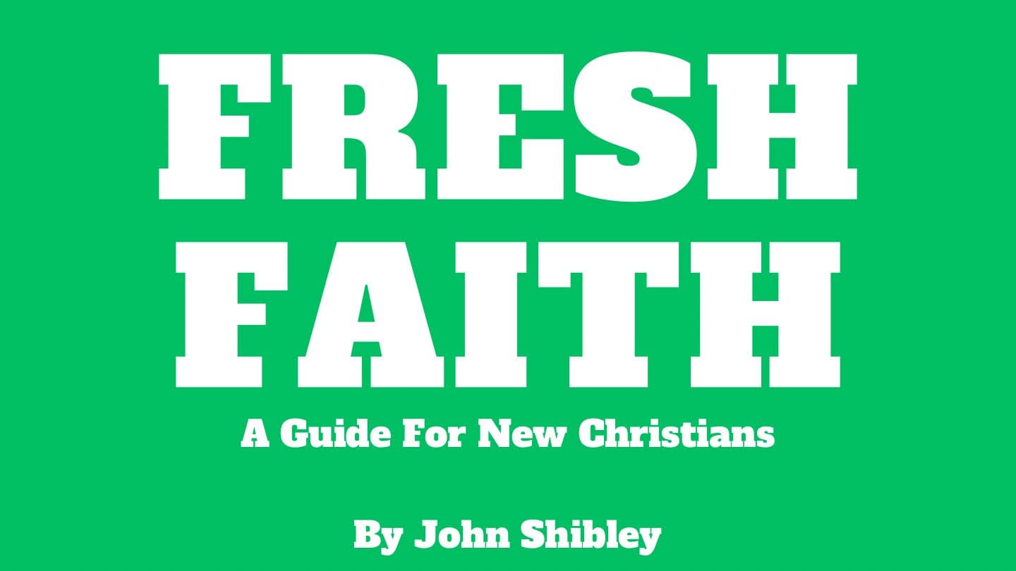 Fresh Faith: A Guide for New Christians