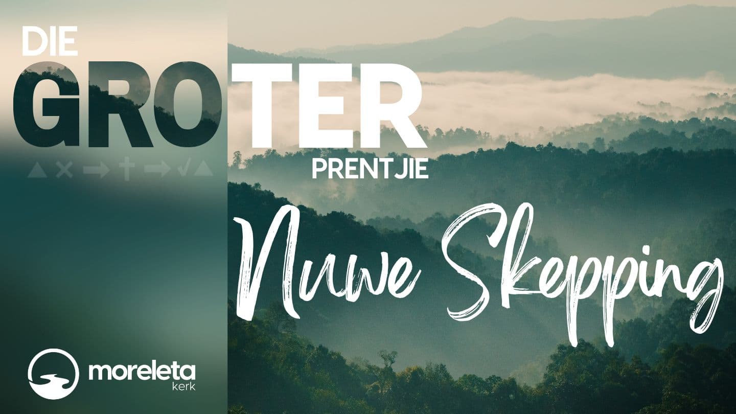 Die Groter Prentjie - Nuwe Skepping Efesiërs 1:10-13 Die Bybel 2020-vertaling