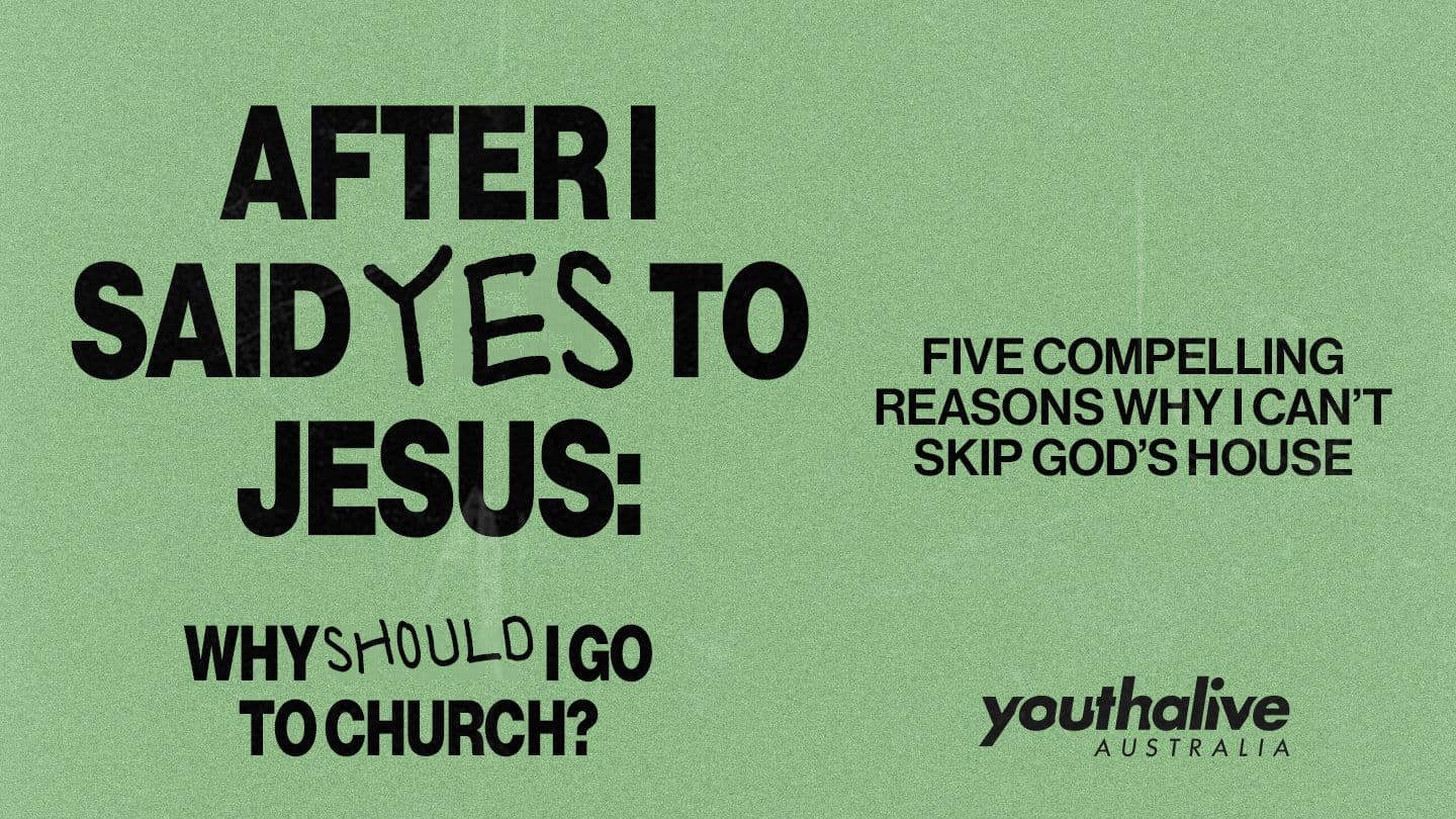 AFTER I SAID YES to JESUS: Why Should I Go to Church?