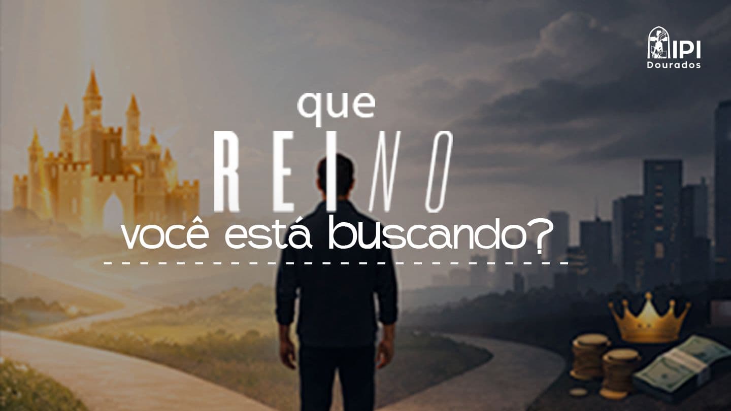 Que Reino Você Está Buscando? Salmos 130:4 Nova Tradução na Linguagem de Hoje