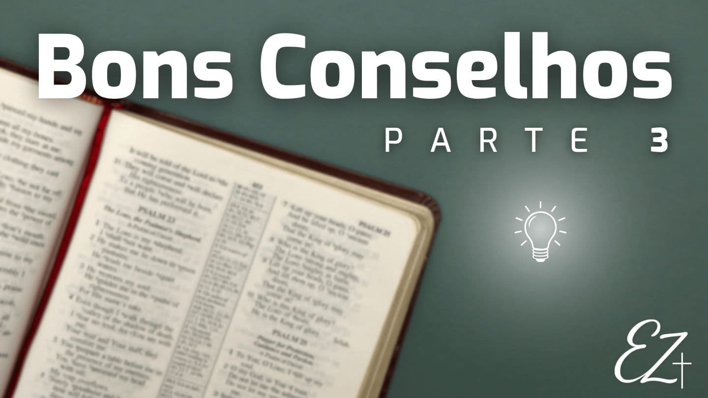 Bons Conselhos — Parte 3 Proverbs 14:29 New King James Version