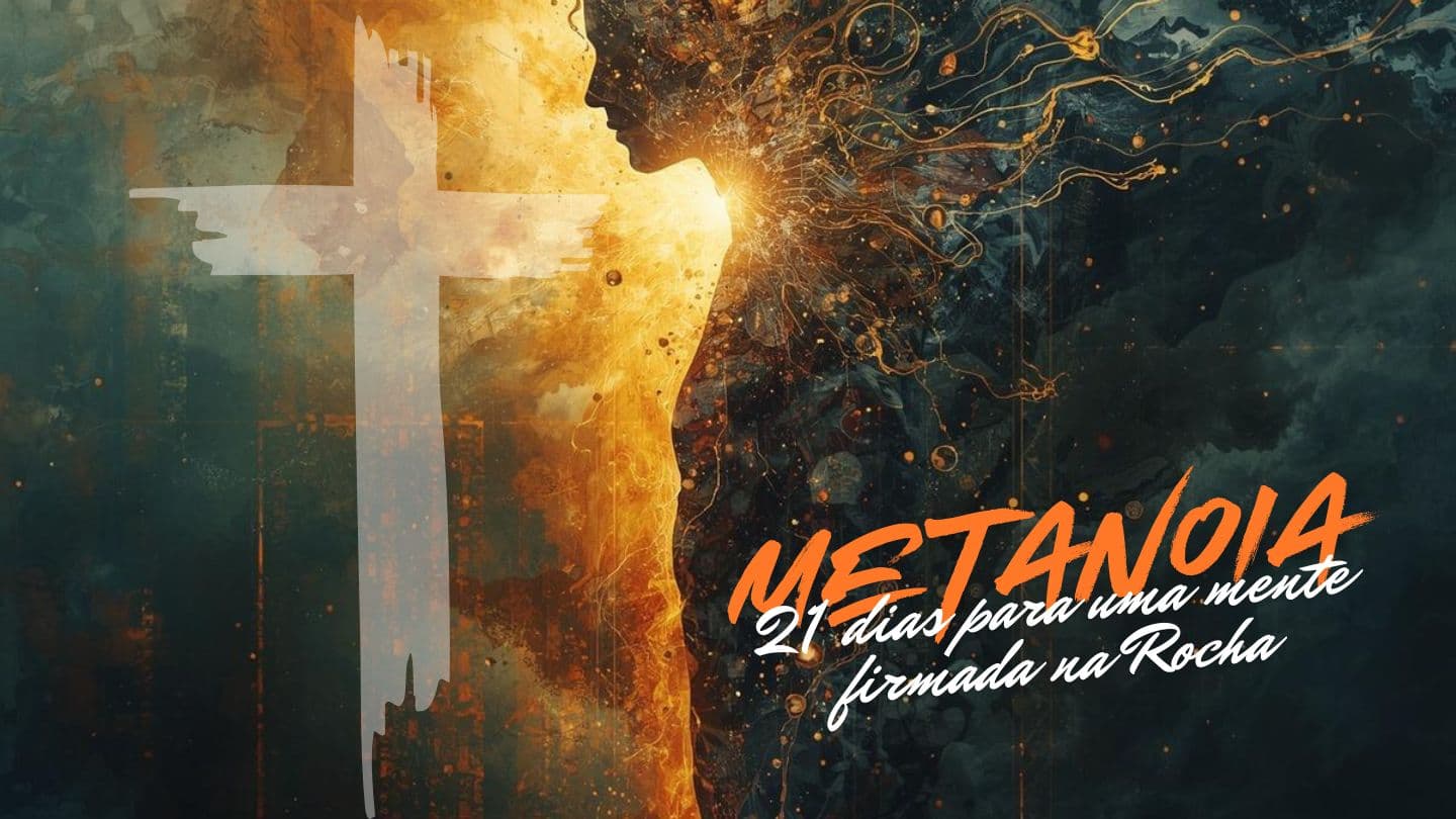 Metanoia: 21 Dias Para Uma Mente Firmada Na Rocha