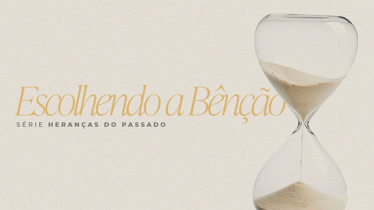 Heranças do Passado: Escolhendo a Bênção Deuteronômio 28:2 Nova Versão Internacional - Português