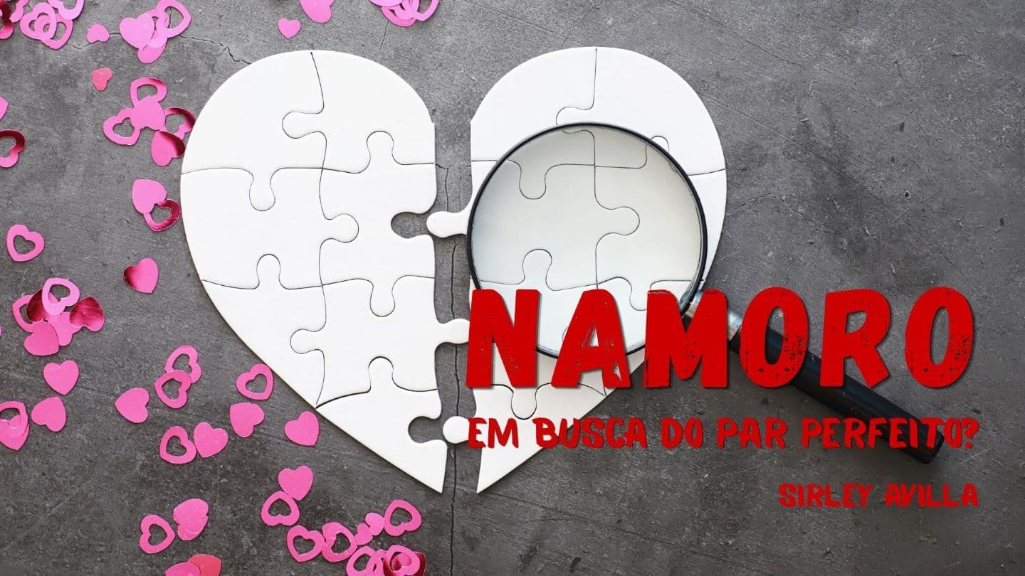 Namoro - Em busca do par perfeito?