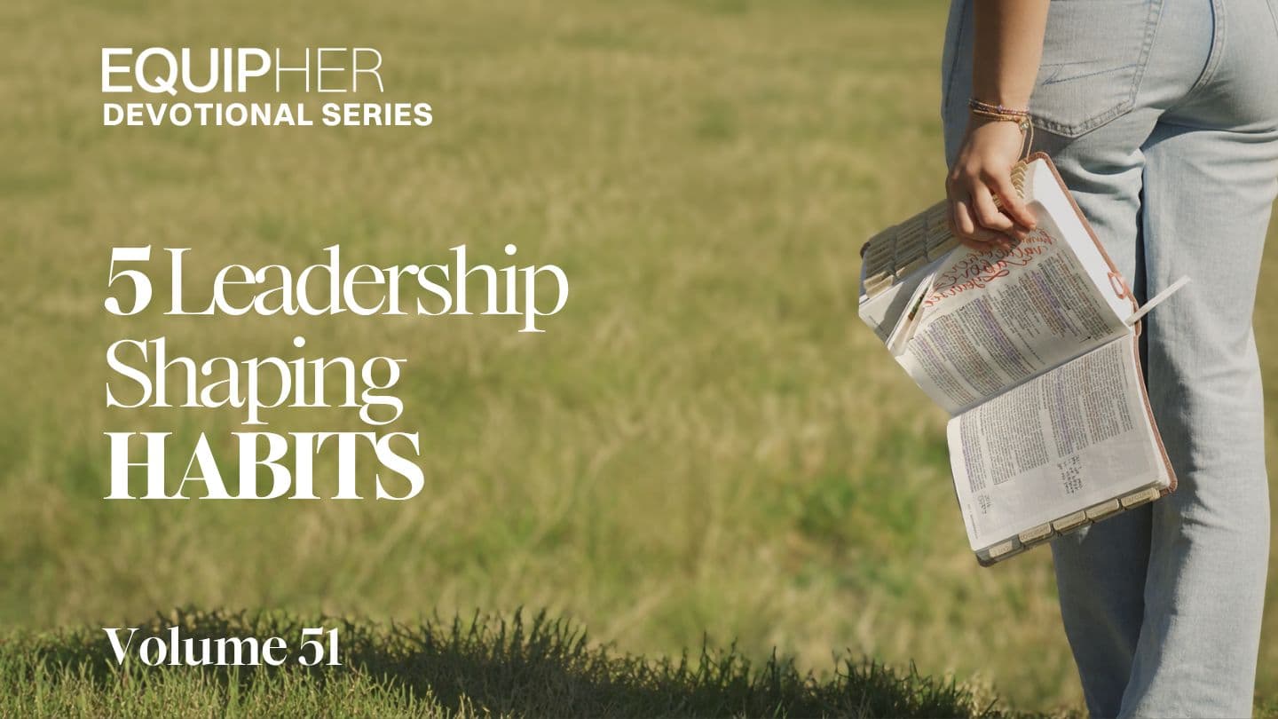 EquipHer Vol. 51: 5 Leadership Shaping Habits