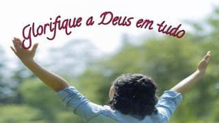 Glorifique a Deus Em Tudo