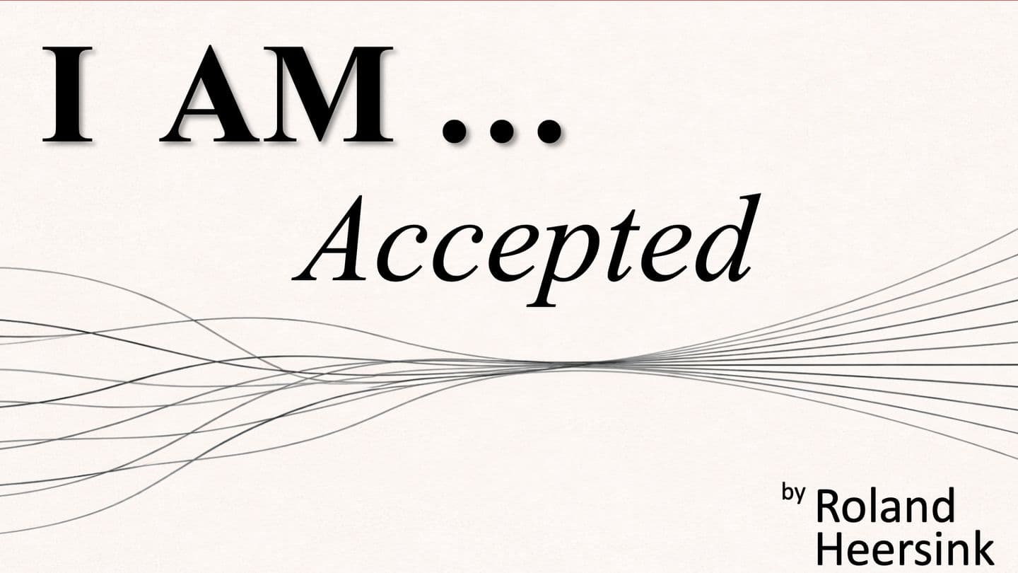 I AM ... Accepted