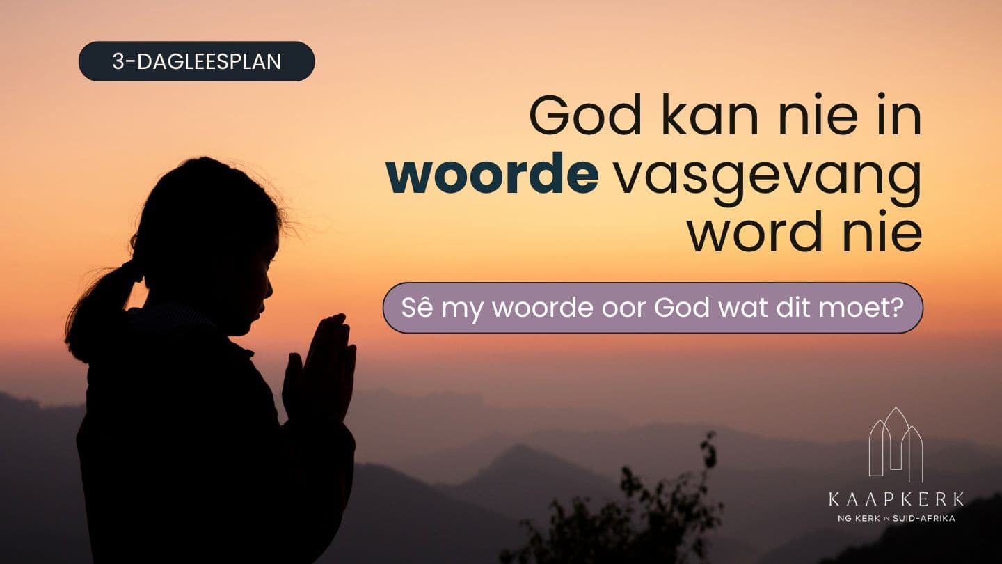 God Kan Nie in Woorde Vasgevang Word Nie