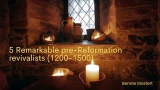 5 Remarkable Pre-Reformation Revivalists (1200-1500)