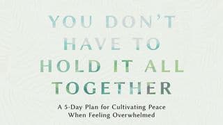 You Don’t Have to Hold It All Together