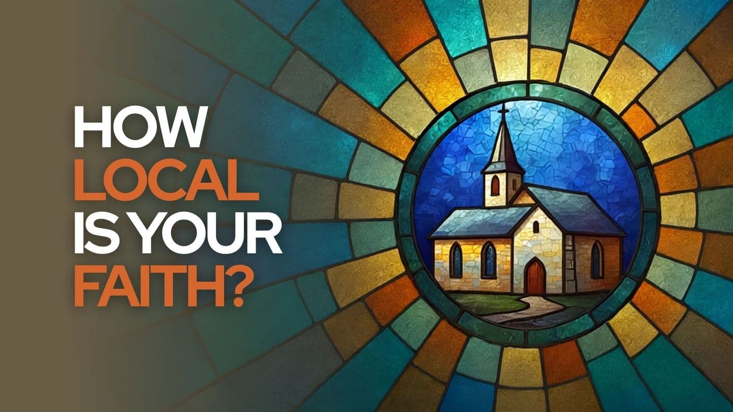 How Local Is Your Faith?