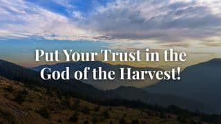 Put Your Trust in the God of the Harvest! With Eric Célérier