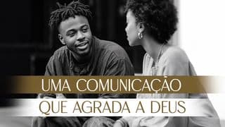 Uma Comunicação Que Agrada a Deus
