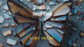 Truth 2: Soul Ties