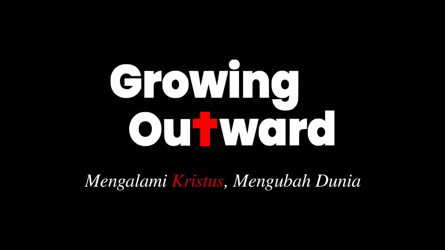 Growing Outward: Mengalami Kristus, Mengubah Dunia ROMMAI 10:15 SHEEYU BAIBEL (BSI)