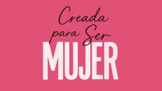 Creada Para Ser Mujer
