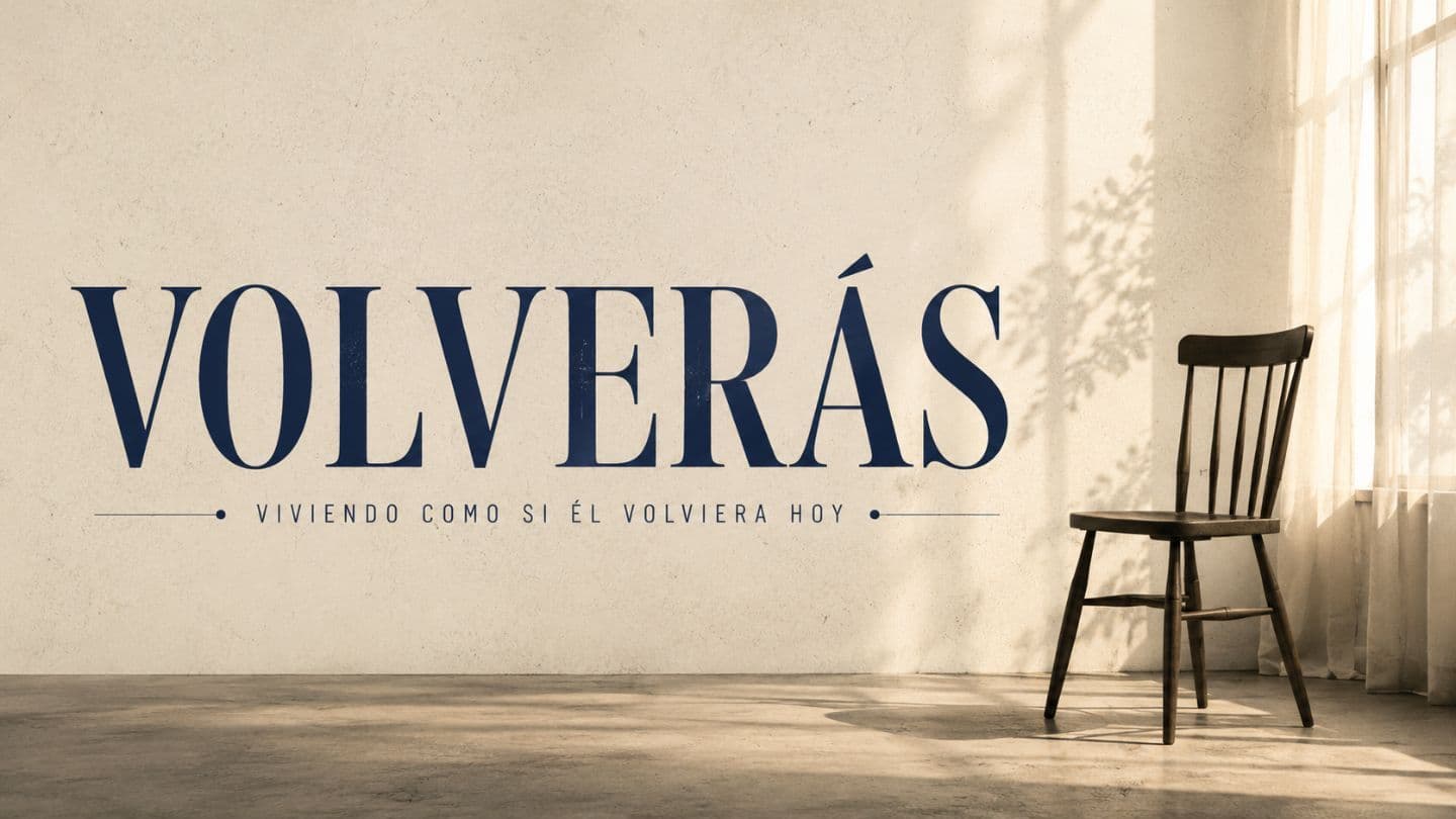 Volverás: Viviendo como si Él volviera hoy