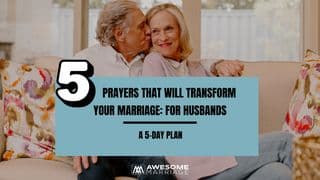 5 Prayers That Will Transform Your Marriage: For Husbands
