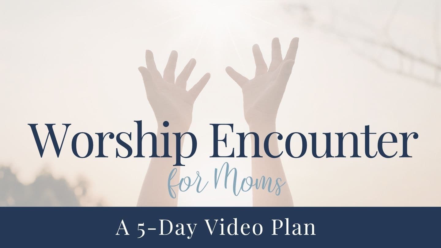 Worship Encounter for Moms