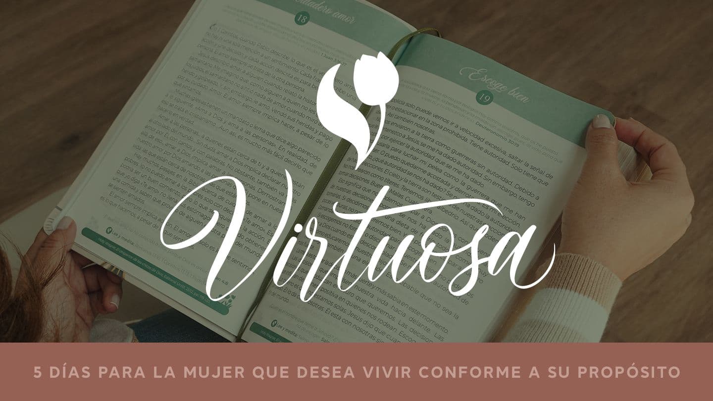Virtuosa: Para La Mujer Que Desea Vivir Conforme a Su Propósito