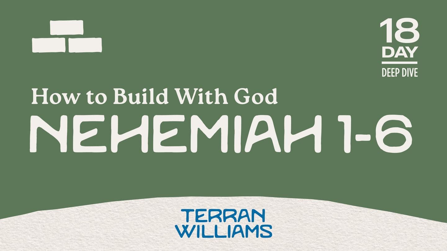 Nehemiah 1–6: How to Build With God