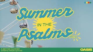 Summer in the Psalms: Part 1