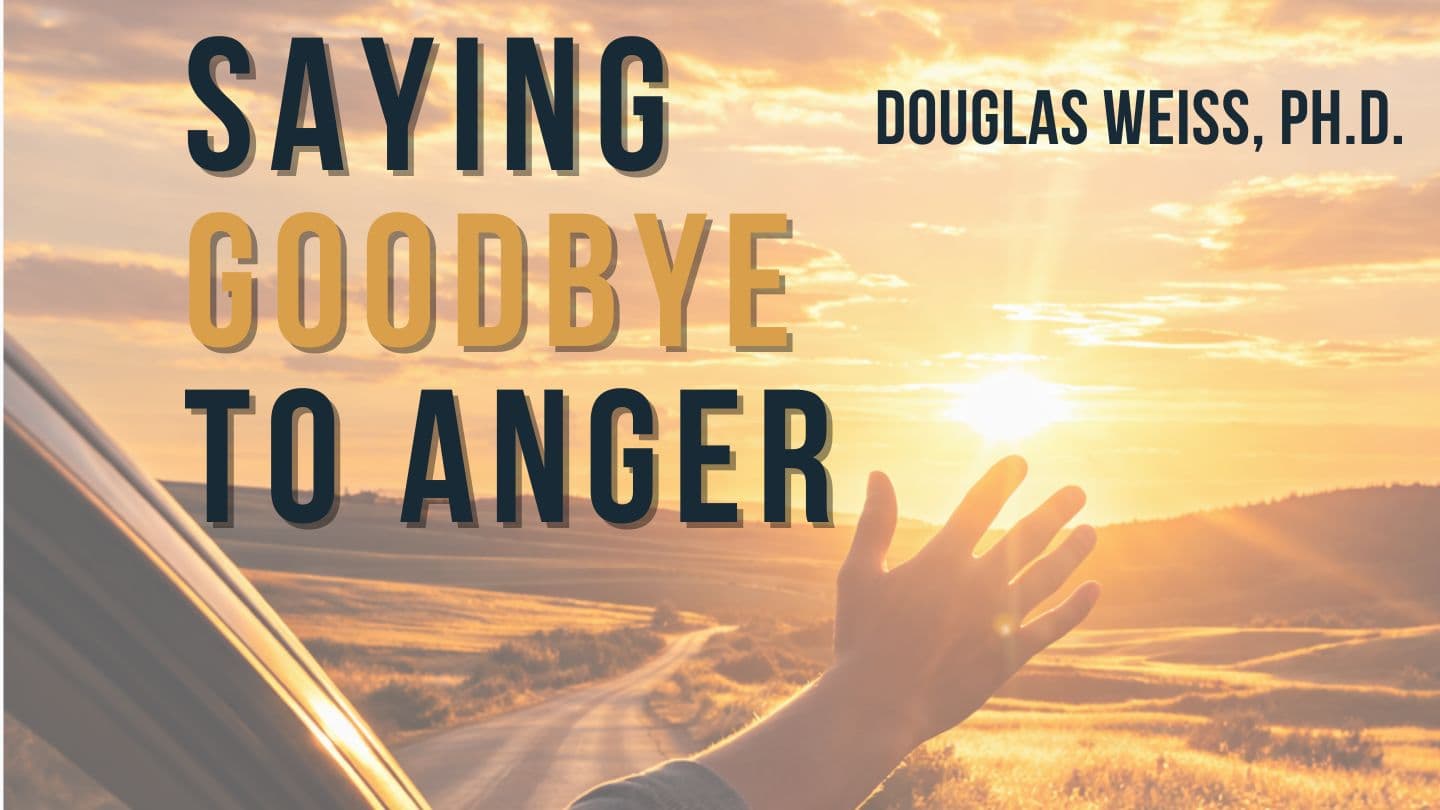 Saying Goodbye to Anger