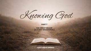 Knowing God (Part 7): The Great Healer