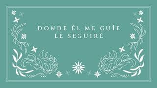 Donde Él Me Guíe Le Seguiré