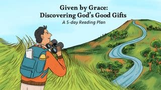 Given by Grace: Discovering God’s Good Gifts