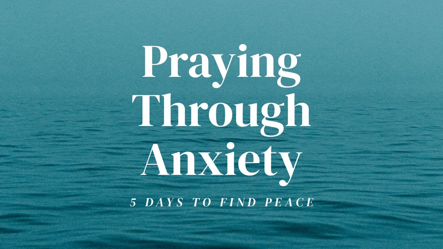 Praying Through Anxiety
