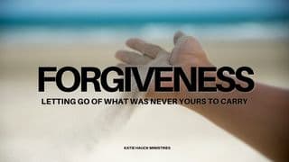 Forgiveness: Letting Go of What Was Never Yours to Carry