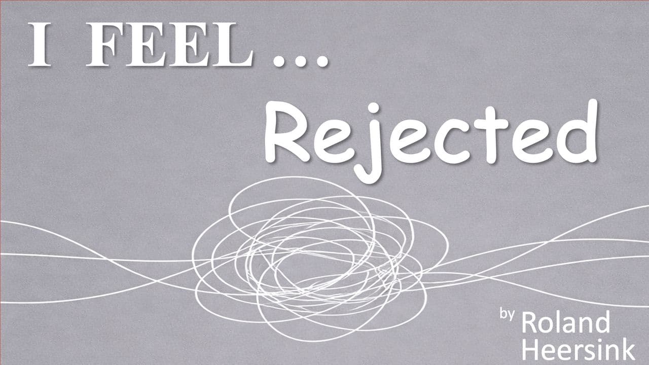 I FEEL... Rejected