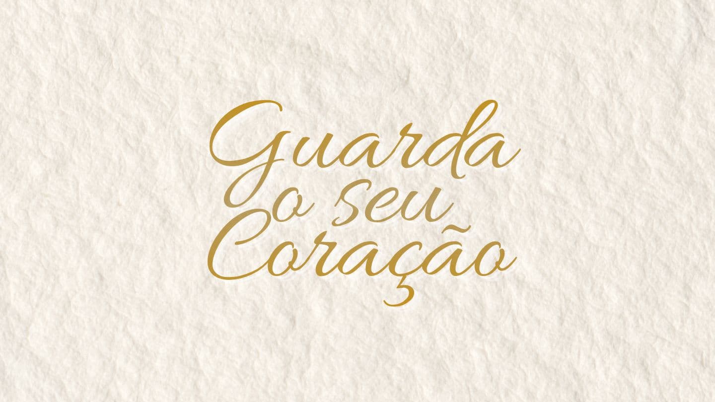 Guarda o Seu Coração 诗篇 112:7 当代译本