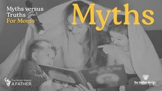 Myths Versus Truths for Moms