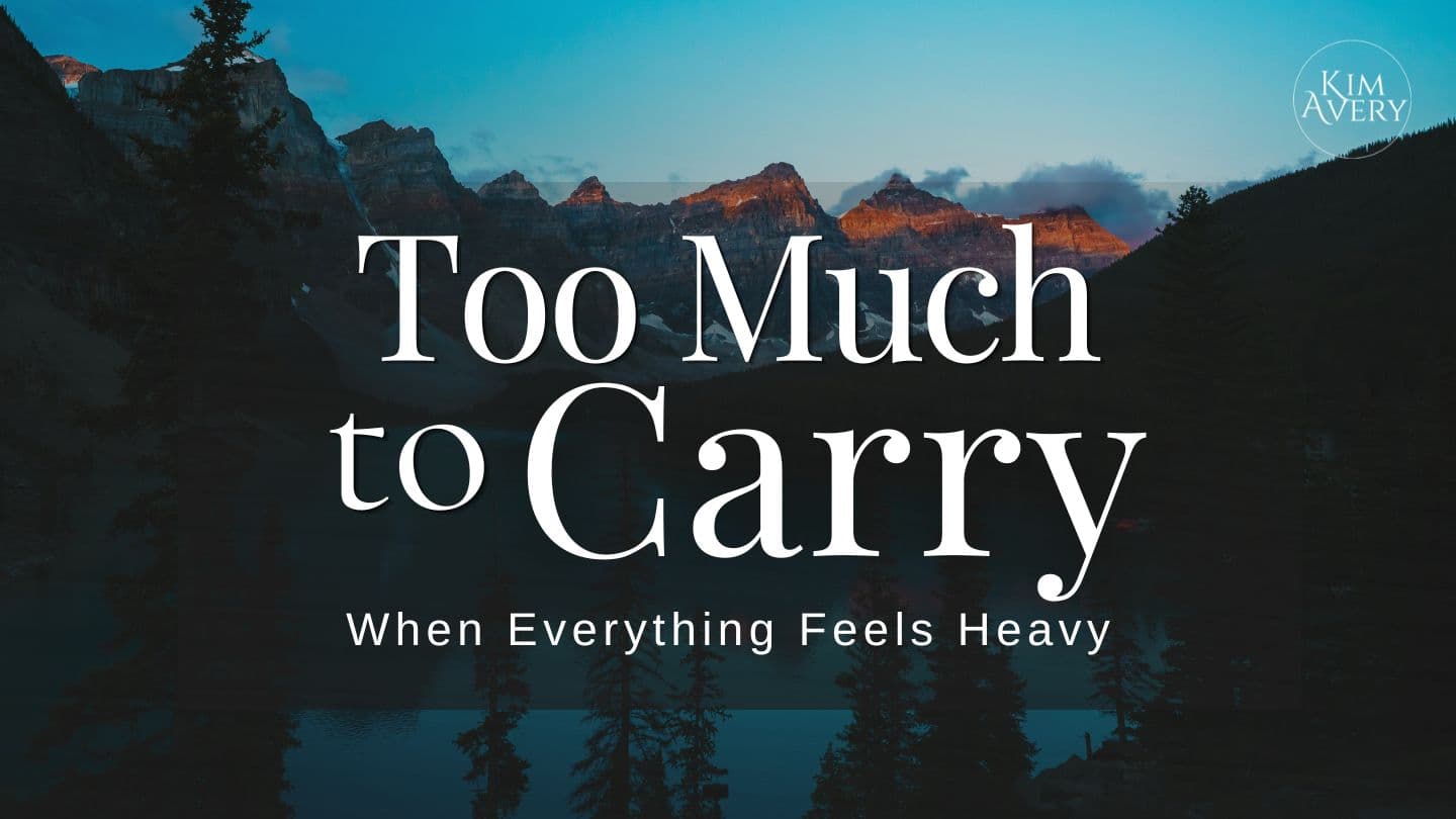 Too Much to Carry: When Everything Feels Heavy