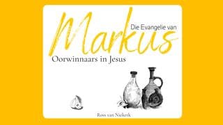 Die Evangelie Van Markus - Oorwinnaars in Jesus